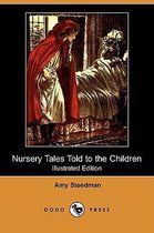 Nursery Tales Told to the Children (Illustrated Edition) (Dodo Press)