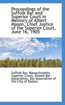 Proceedings of the Suffolk Bar and Superior Court in Memory of Albert Mason, Chief Justice of the Su