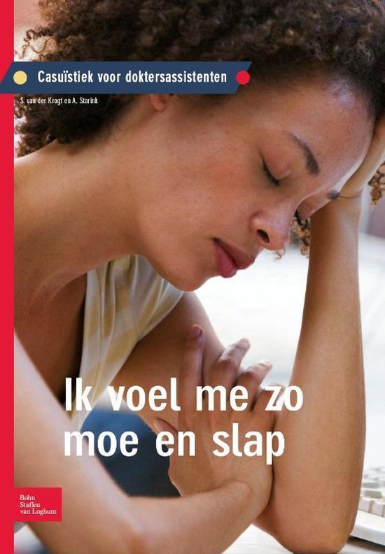 Casuistiek voor doktersassistenten - Casuïstiek voor doktersassistenten Ik voel me moe en slap