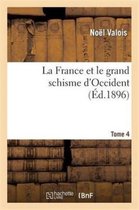 Religion- La France Et Le Grand Schisme d'Occident. T. 4