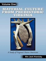 Material Culture from Prehistoric Virginia: Volume 1