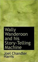 Wally Wanderoon and His Story-Telling Machine