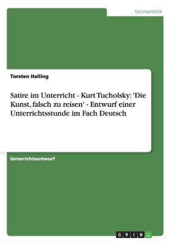 Satire im Unterricht - Kurt Tucholsky: 'Die Kunst, falsch zu ... - cover