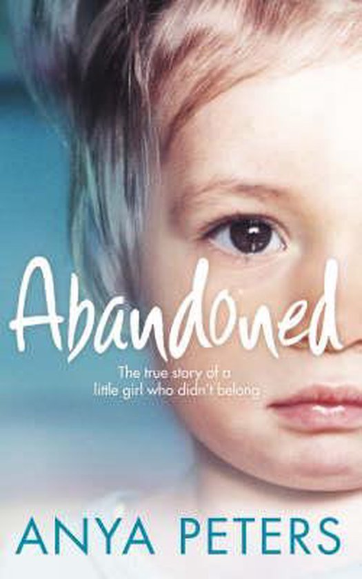 Abandoned: The true story of a little girl who didn't belong ... - cover