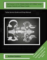 Fiat Croma 1.9 Jtd 755046-5002s Gt1749mv Turbocharger Rebuild and Repair Guide