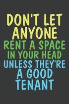 Don't Let Anyone Rent A Space In Your Head Unless They're A Good Tenant