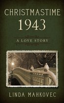 The Christmastime Series 4 - Christmastime 1943: A Love Story