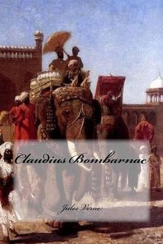 Claudius Bombarnac, Jules Verne 9781540780218 Boeken