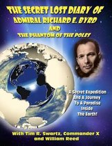 The Secret Lost Diary of Admiral Richard E. Byrd and the Phantom of Th