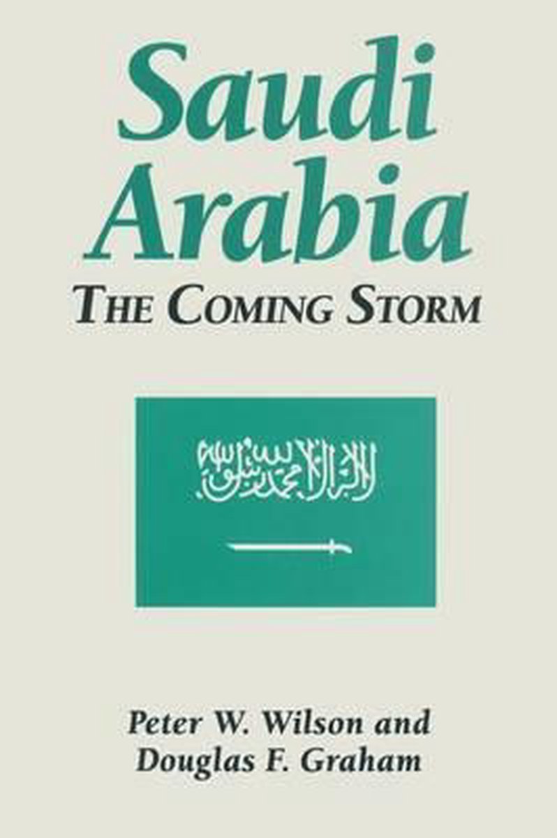 Saudi Arabia: The Coming Storm - Peter W. Wilson