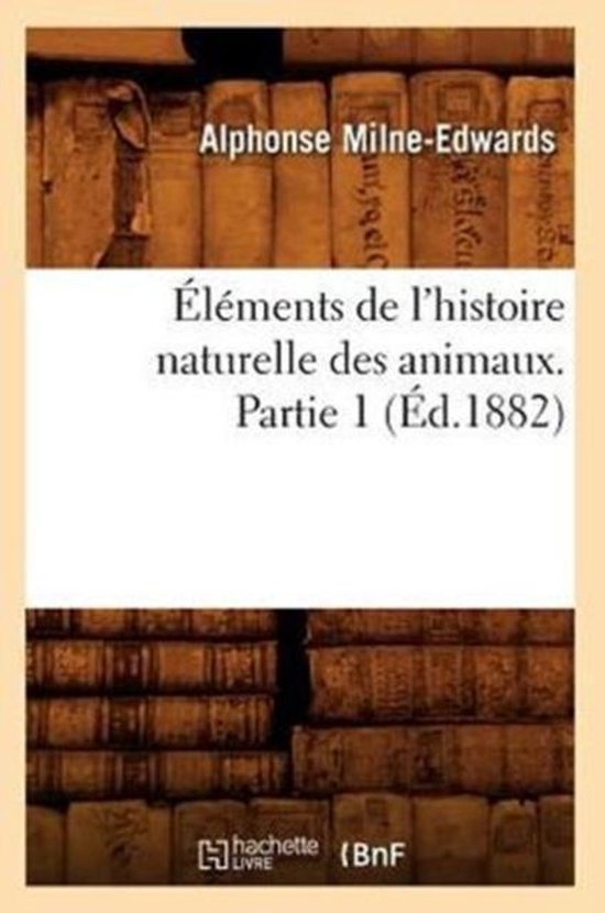 �l�ments de l'Histoire Naturelle Des Animaux. Partie 1 (�d.1882)