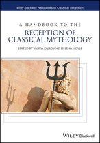 Wiley Blackwell Handbooks to Classical Reception - A Handbook to the Reception of Classical Mythology