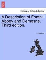 A Description of Fonthill Abbey and Demesne. Third Edition.