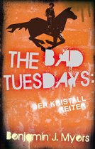 The Bad Tuesdays 5 - The Bad Tuesdays: Der Kristallreiter