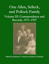One Allen, Selleck, and Pollock Family, Volume Ⅲ: Correspondence and Records, 1911-1937