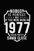 Nobody Is Perfect But If You Were Born in 1977 You're Pretty Damn Close
