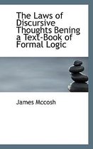 The Laws of Discursive Thoughts Bening a Text-Book of Formal Logic
