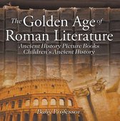 The Golden Age of Roman Literature - Ancient History Picture Books Children's Ancient History