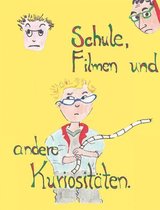 Schule, Filmen und andere Kuriositäten