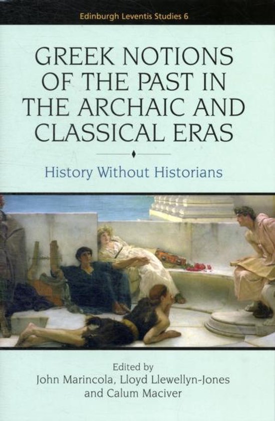 Greek Notions of the Past in the Archaic and Classical Eras