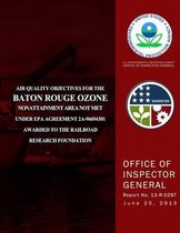 Air Quality Objectives for the Baton Rouge Ozone Nonattainment Area Not Met Under EPA Agreement 2a-96694301 Awarded to the Railroad Research Foundation