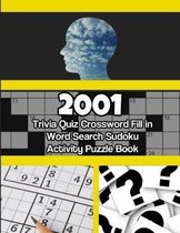 2001 Trivia Quiz Crossword Fill in Word Search Sudoku Activity Puzzle Book