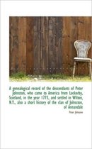 A Genealogical Record of the Descendants of Peter Johnston, Who Came to America from Lockerby, Scotl