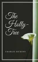 Annotated Charles Dickens - The Holly-Tree (Annotated)