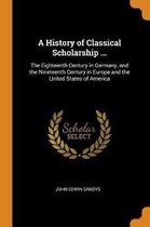 A History of Classical Scholarship ...