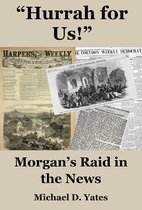 Hurrah for Us!: Morgan's Raid in the News