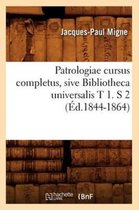 Langues- Patrologiae Cursus Completus, Sive Bibliotheca Universalis T 1. S 2 (�d.1844-1864)