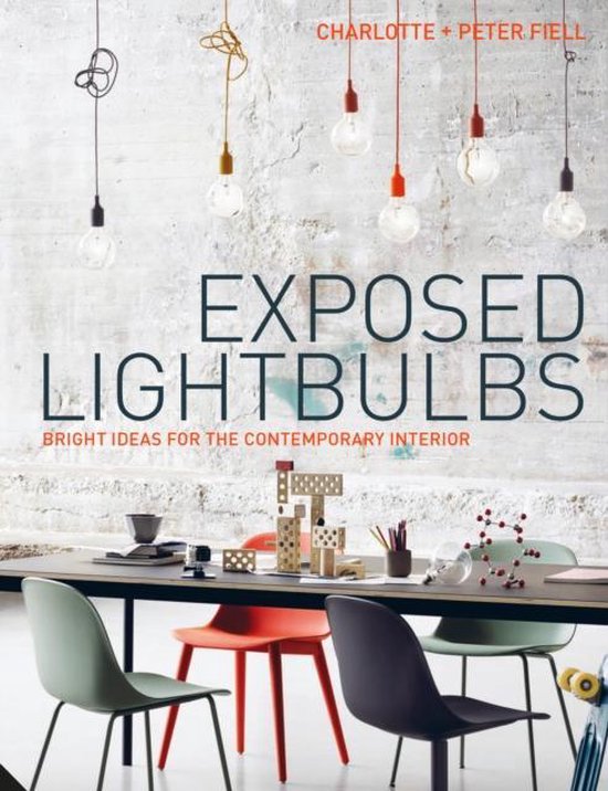Exposed Lightbulbs: Bright Ideas for the Contemporary Interi ... - cover