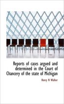 Reports of Cases Argued and Determined in the Court of Chancery of the State of Michigan