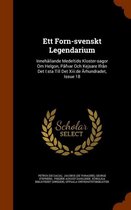 Ett Forn-Svenskt Legendarium: Innehallande Medeltids Kloster-Sagor Om Helgon, Pafvar Och Kejsare Ifran Det I: Sta Till Det XIII