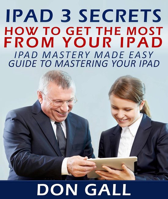 IPad 3 Secrets: How To Get The Most From Your IPad - cover