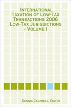 International Taxation of Low-Tax Transactions - Low-Tax Jurisdictions - Volume I
