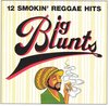 Big Blunts: 12 Smokin' Reggae Hits