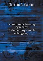 Ear and voice training by means of elementary sounds of language