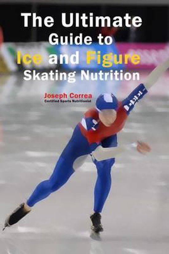 The Ultimate Guide to Ice and Figure Skating Nutrition - cover