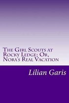 The Girl Scouts at Rocky Ledge; Or, Nora's Real Vacation