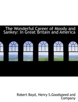 The Wonderful Career of Moody and Sankey