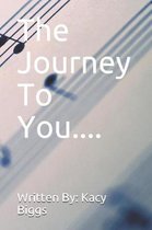 The Journey to You....