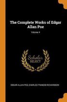The Complete Works of Edgar Allan Poe; Volume 4