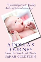 A Doula's Journey: Into the World of Birth