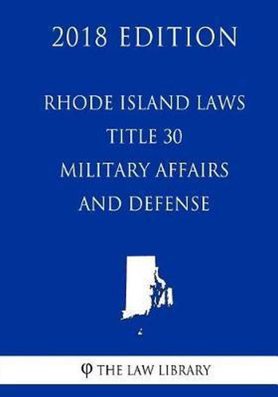Rhode Island Laws Title 30 Military Affairs and Defense (2018