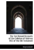 The Ten Annual Accounts of the Collation of Hebrew Mss of the Old Testament