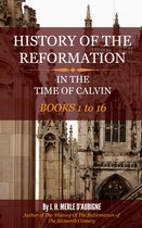 History of the Reformation in the Time of Calvin