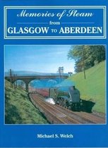 Memories of Steam from Glasgow to Aberdeen