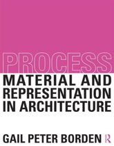 Process: Material And Representation In Architecture