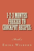 1-2-3 Months Freezer to Crockpot Recipes